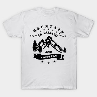 the mountain called and I have to go T-Shirt